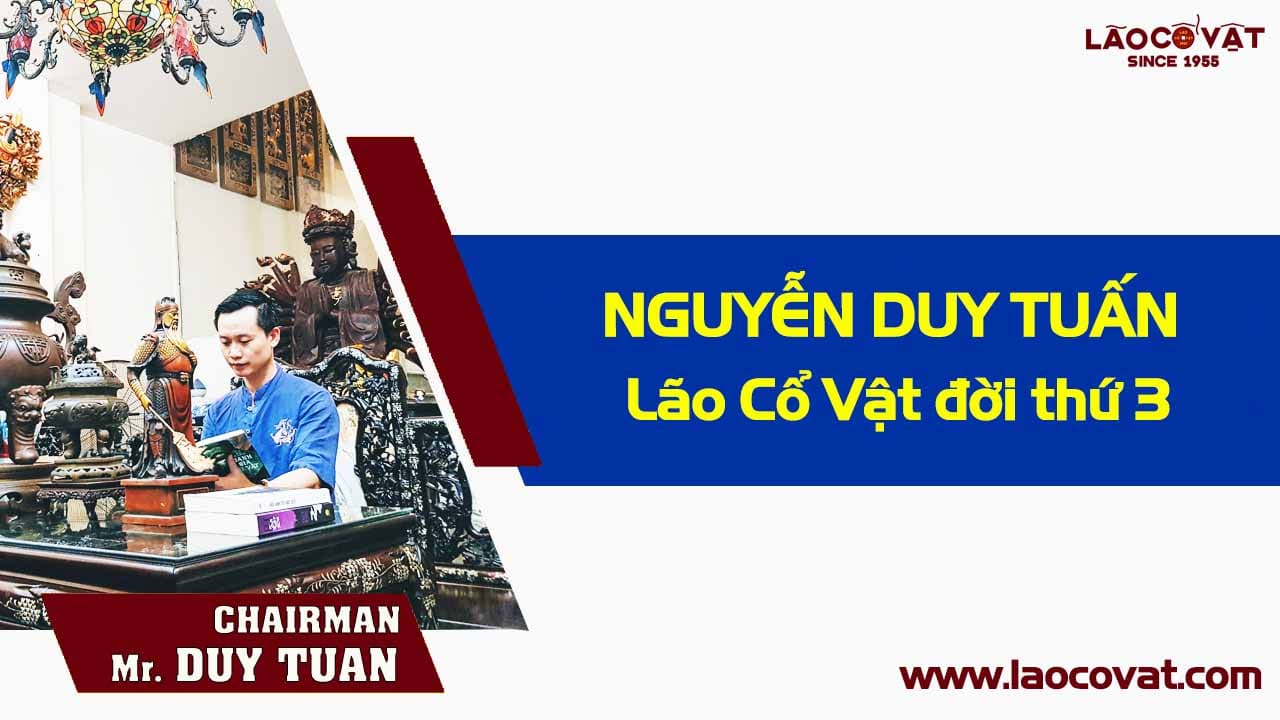 Ông Nguyễn Duy Tuấn Lão Cổ Vật Antique since 1955