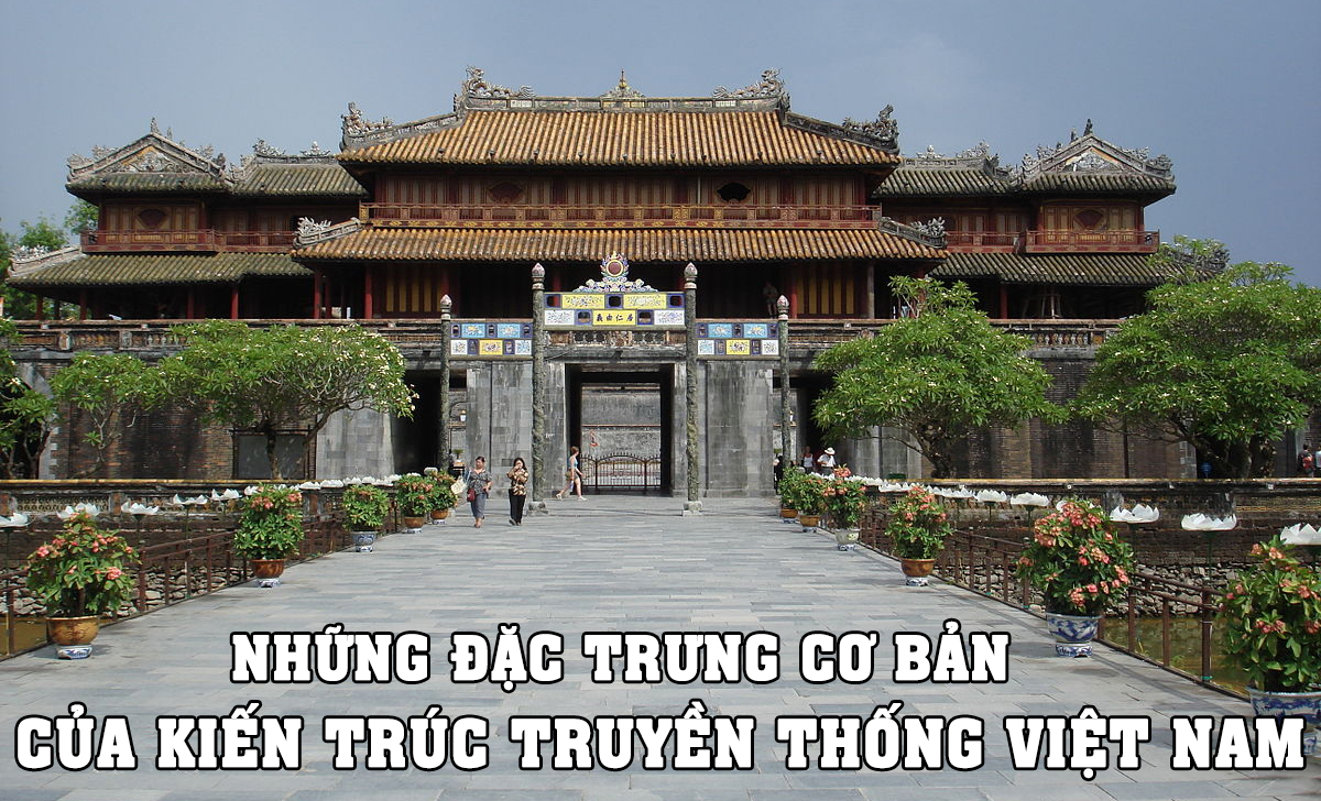 NHỮNG ĐẶC TRƯNG CƠ BẢN CỦA KIẾN TRÚC TRUYỀN THỐNG VIỆT NAM